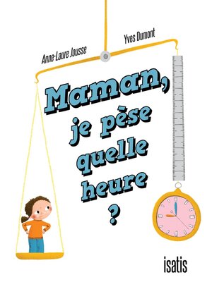 cover image of Maman, je pèse quelle heure